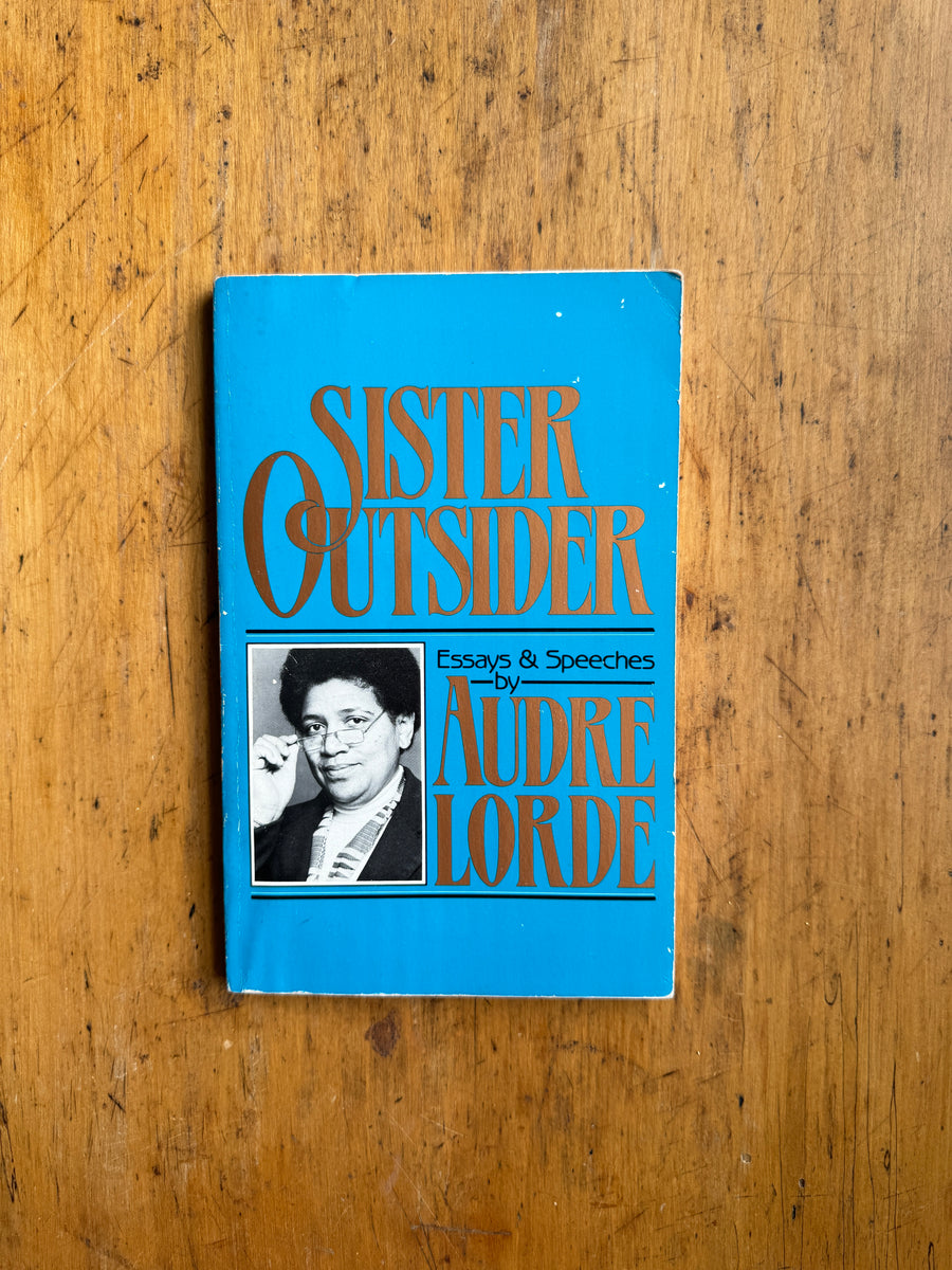 Sister Outsider: Essays and Speeches by Audre Lorde Sister Outsider: Essays and Speeches by Audre Lorde
