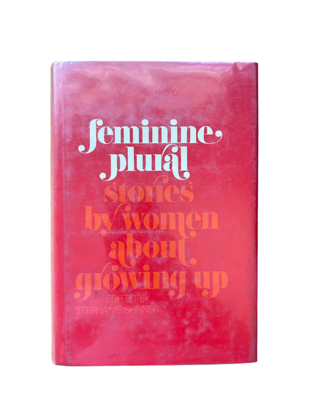 Feminine Plural: Stories by Women About Growing Up