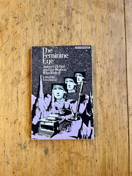 The Feminine Eye: Science Fiction and the Women Who Write It. Edited by Tom Sinclair, 1982.