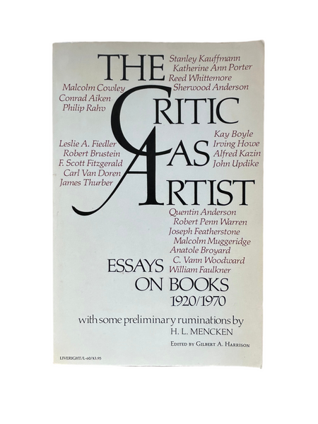The Critic As Artist: Essays on Books 1920-1970