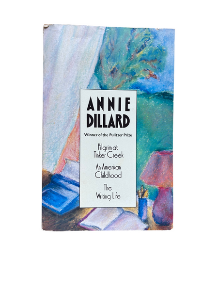 Pilgrim at Tinker Creek, An American Childhood, The Writing Life