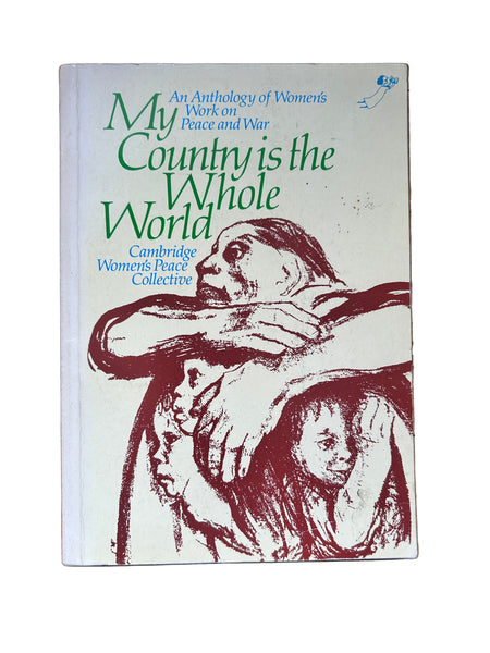 My Country is the Whole World: An Anthology of Women's Work on Peace and War