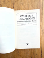 Over Our Dead Bodies: Women Against The Bomb