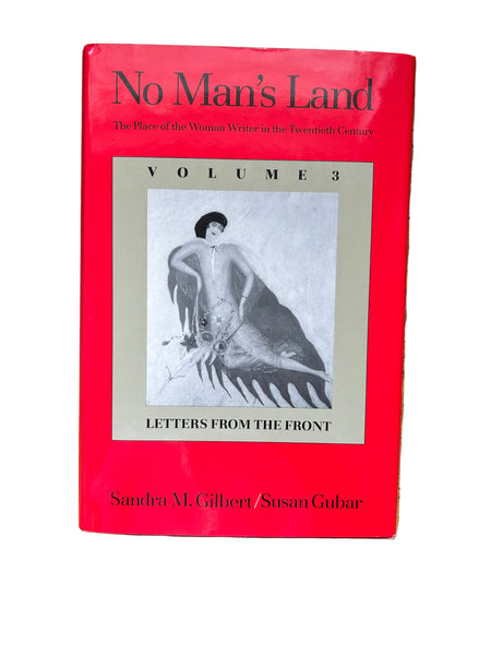 No Man's Land: The Place of the Woman Writer in the Twentieth Century: Volume 3 Letters from the Front