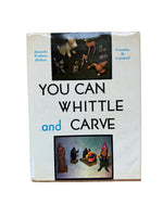 You Can Whittle and Carve