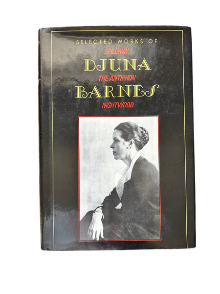 Selected works of Djuna Barnes: Spillway, The Antiphon, Nightwood