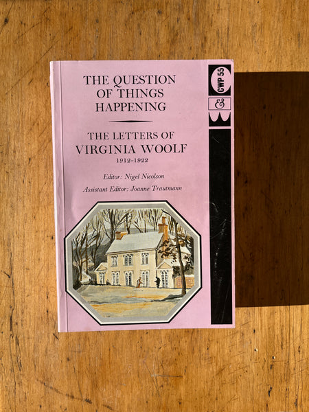 The Question of Things Happening: The Letters of Virginia Woolf (1912-1922)